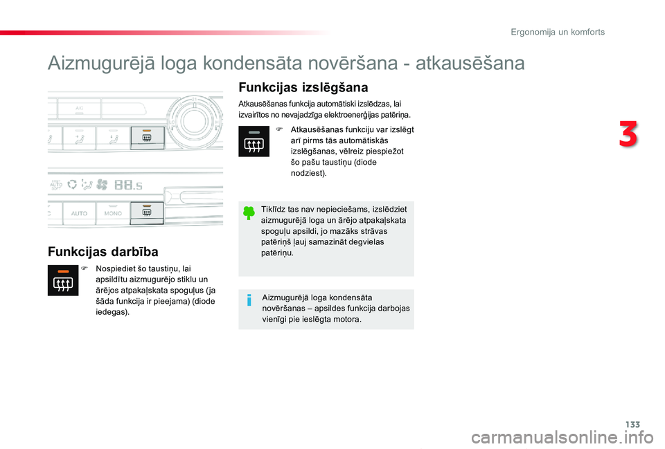 TOYOTA PROACE VERSO 2020  Lietošanas Instrukcija (in Latvian) 133
Proace Verso_lv_Chap03_ergonomie-et-confort_ed2019_V02
Aizmugurējā loga kondensāta novēršana - atkausēšana
Funkcijas darbība
Funkcijas izslēgšana
F Nospiediet šo taustiņu, lai apsildī