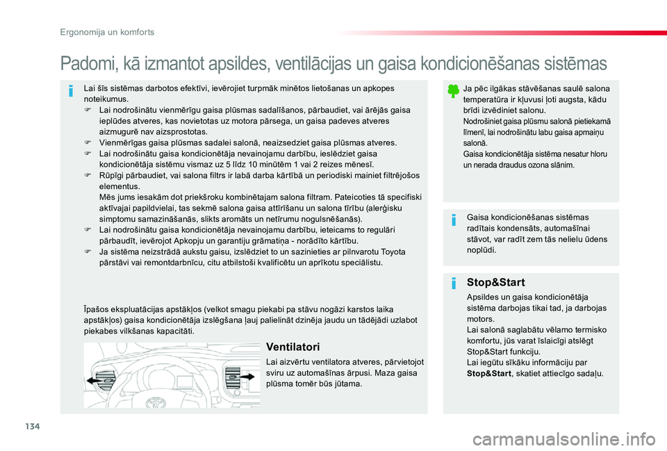 TOYOTA PROACE VERSO 2020  Lietošanas Instrukcija (in Latvian) 134
Proace Verso_lv_Chap03_ergonomie-et-confort_ed2019_V02
Lai šīs sistēmas darbotos efektīvi, ievērojiet turpmāk minētos lietošanas un apkopes noteikumus.F Lai nodrošinātu vienmērīgu gais