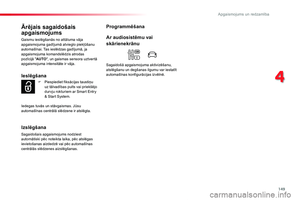 TOYOTA PROACE VERSO 2020 Lietošanas Instrukcija (in Latvian) 149
Proace Verso_lv_Chap04_eclairage-et-visibilite_ed2019_V02
Ārējais sagaidošais
apgaismojums
Gaismu ieslēgšanās no attāluma vāja apgaismojuma gadījumā atvieglo piekļūšanu automašīnai TOYOTA PROACE VERSO 2020 Lietošanas Instrukcija (in Latvian) 149
Proace Verso_lv_Chap04_eclairage-et-visibilite_ed2019_V02
Ārējais sagaidošais
apgaismojums
Gaismu ieslēgšanās no attāluma vāja apgaismojuma gadījumā atvieglo piekļūšanu automašīnai