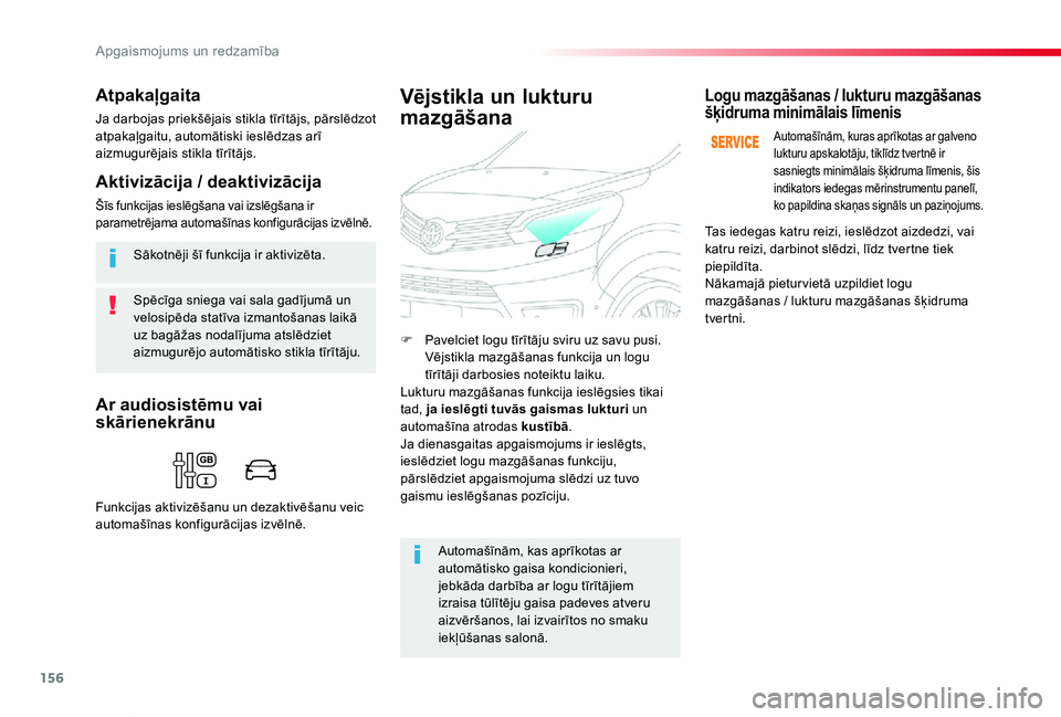 TOYOTA PROACE VERSO 2020  Lietošanas Instrukcija (in Latvian) 156
Proace Verso_lv_Chap04_eclairage-et-visibilite_ed2019_V02
Spēcīga sniega vai sala gadījumā un velosipēda statīva izmantošanas laikā uz bagāžas nodalījuma atslēdziet aizmugurējo autom