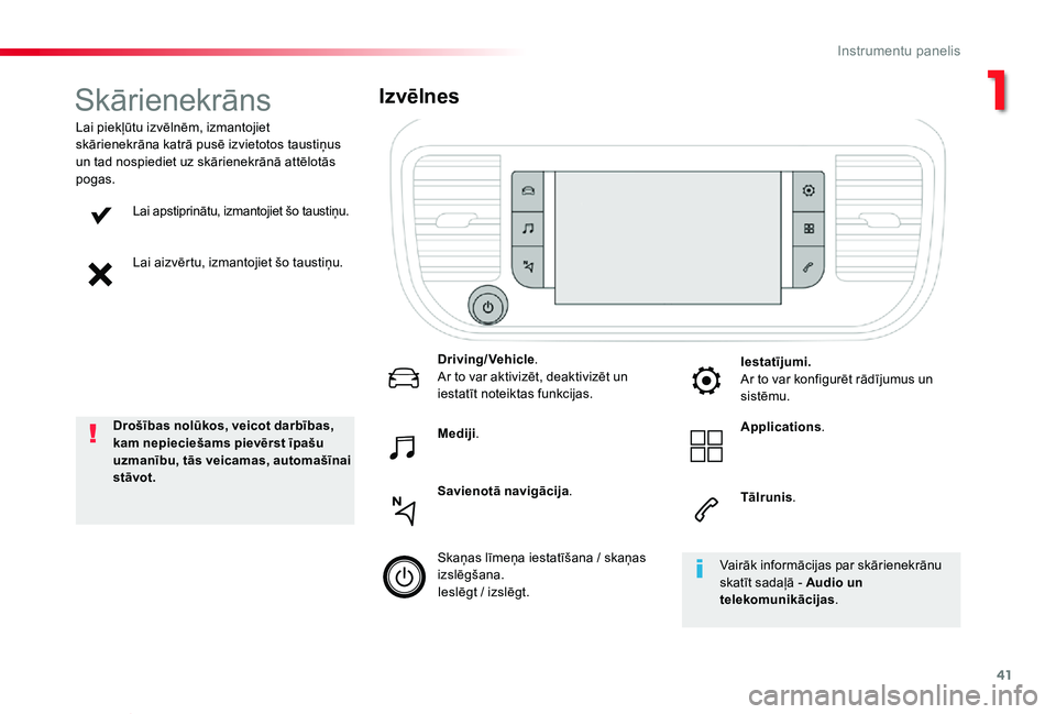 TOYOTA PROACE VERSO 2020 Lietošanas Instrukcija (in Latvian) 41
Proace Verso_lv_Chap01_instruments-de-bord_ed2019_V02
Lai apstiprinātu, izmantojiet šo taustiņu.
Lai aizvērtu, izmantojiet šo taustiņu.
Lai piekļūtu izvēlnēm, izmantojiet skārienekrāna TOYOTA PROACE VERSO 2020 Lietošanas Instrukcija (in Latvian) 41
Proace Verso_lv_Chap01_instruments-de-bord_ed2019_V02
Lai apstiprinātu, izmantojiet šo taustiņu.
Lai aizvērtu, izmantojiet šo taustiņu.
Lai piekļūtu izvēlnēm, izmantojiet skārienekrāna
