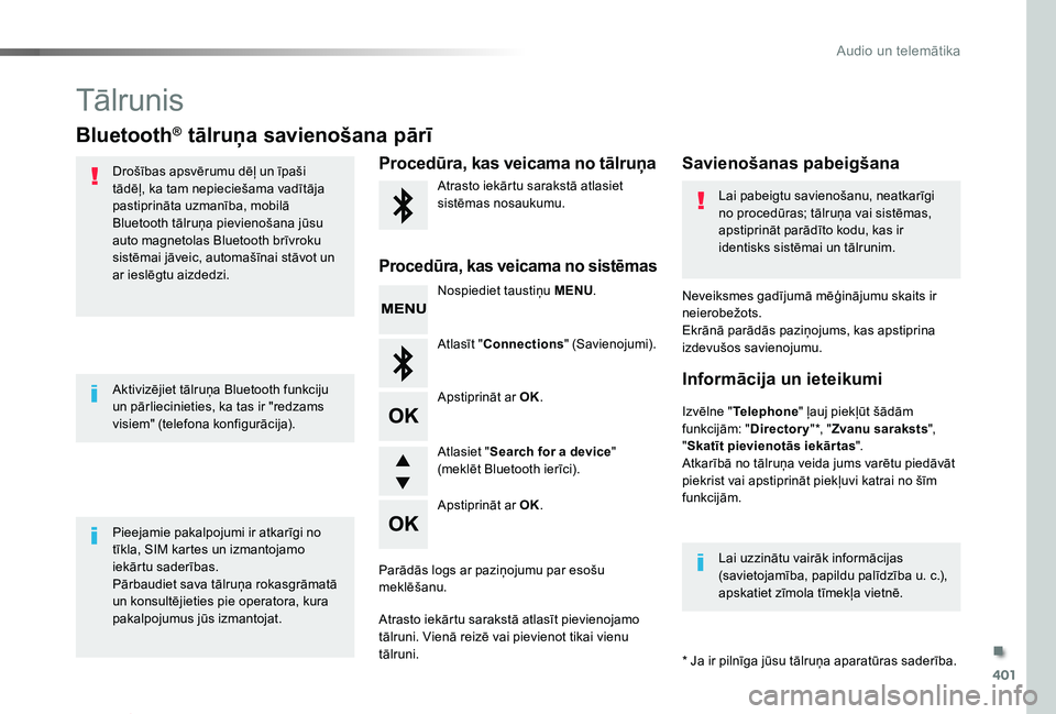 TOYOTA PROACE VERSO 2020  Lietošanas Instrukcija (in Latvian) 401
Proace Verso_lv_Chap10d_RD6_ed2019_V02
Tālrunis
Bluetooth® tālruņa savienošana pārī
Drošības apsvērumu dēļ un īpaši tādēļ, ka tam nepieciešama vadītāja pastiprināta uzmanība,