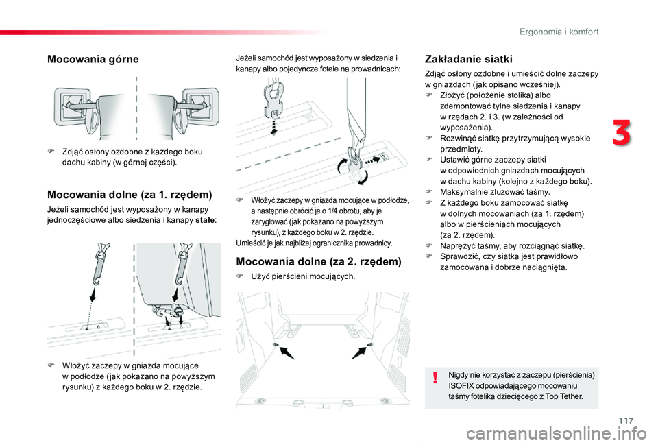 TOYOTA PROACE VERSO 2020 Instrukcja obsługi (in Polish) 117
Proace-Verso_pl_Chap03_ergonomie-et-confort_ed01-2019
Mocowania górne
Mocowania dolne (za 1. rzędem)
Jeżeli samochód jest wyposażony w kanapy jednoczęściowe albo siedzenia i kanapy stałe:
TOYOTA PROACE VERSO 2020 Instrukcja obsługi (in Polish) 117
Proace-Verso_pl_Chap03_ergonomie-et-confort_ed01-2019
Mocowania górne
Mocowania dolne (za 1. rzędem)
Jeżeli samochód jest wyposażony w kanapy jednoczęściowe albo siedzenia i kanapy stałe: