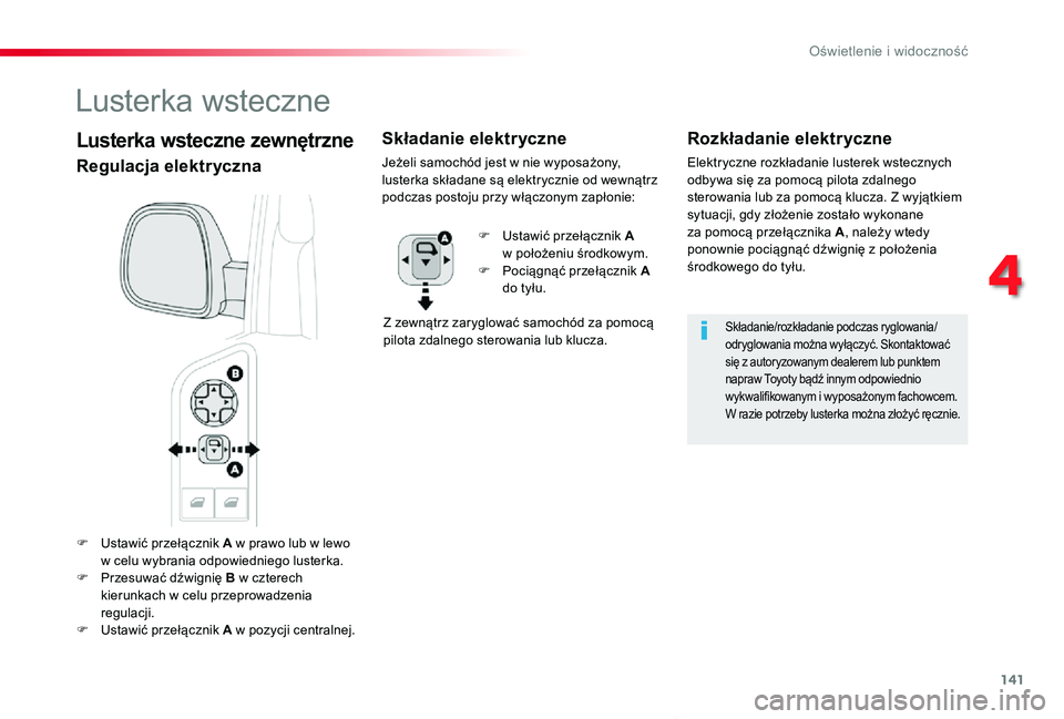 TOYOTA PROACE VERSO 2020 Instrukcja obsługi (in Polish) 141
Proace-Verso_pl_Chap04_eclairage-et-visibilite_ed01-2019
F Ustawić przełącznik A w prawo lub w lewo w celu wybrania odpowiedniego lusterka.F Przesuwać dźwignię B w czterech kierunkach w celu TOYOTA PROACE VERSO 2020 Instrukcja obsługi (in Polish) 141
Proace-Verso_pl_Chap04_eclairage-et-visibilite_ed01-2019
F Ustawić przełącznik A w prawo lub w lewo w celu wybrania odpowiedniego lusterka.F Przesuwać dźwignię B w czterech kierunkach w celu