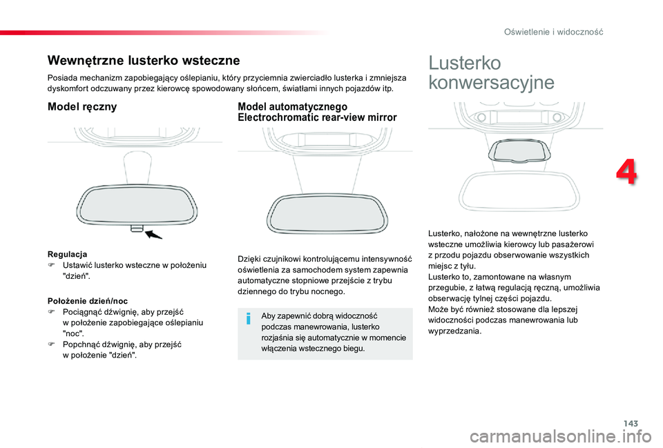 TOYOTA PROACE VERSO 2020 Instrukcja obsługi (in Polish) 143
Proace-Verso_pl_Chap04_eclairage-et-visibilite_ed01-2019
Wewnętrzne lusterko wsteczne
Posiada mechanizm zapobiegający oślepianiu, który przyciemnia zwierciadło lusterka i zmniejsza dyskomfort TOYOTA PROACE VERSO 2020 Instrukcja obsługi (in Polish) 143
Proace-Verso_pl_Chap04_eclairage-et-visibilite_ed01-2019
Wewnętrzne lusterko wsteczne
Posiada mechanizm zapobiegający oślepianiu, który przyciemnia zwierciadło lusterka i zmniejsza dyskomfort