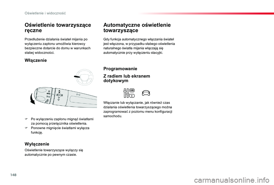 TOYOTA PROACE VERSO 2020 Instrukcja obsługi (in Polish) 148
Proace-Verso_pl_Chap04_eclairage-et-visibilite_ed01-2019
Przedłużenie działania świateł mijania po wyłączeniu zapłonu umożliwia kierowcy bezpieczne dotarcie do domu w warunkach słabej wi TOYOTA PROACE VERSO 2020 Instrukcja obsługi (in Polish) 148
Proace-Verso_pl_Chap04_eclairage-et-visibilite_ed01-2019
Przedłużenie działania świateł mijania po wyłączeniu zapłonu umożliwia kierowcy bezpieczne dotarcie do domu w warunkach słabej wi