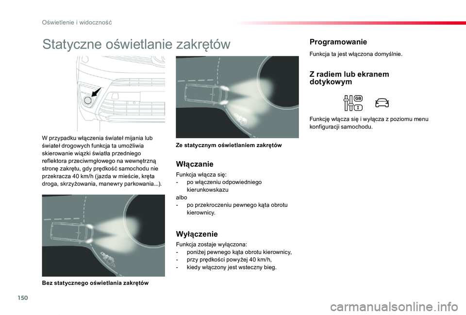 TOYOTA PROACE VERSO 2020 Instrukcja obsługi (in Polish) 150
Proace-Verso_pl_Chap04_eclairage-et-visibilite_ed01-2019
Funkcja ta jest włączona domyślnie.
ProgramowanieStatyczne oświetlanie zakrętów
W przypadku włączenia świateł mijania lub świate TOYOTA PROACE VERSO 2020 Instrukcja obsługi (in Polish) 150
Proace-Verso_pl_Chap04_eclairage-et-visibilite_ed01-2019
Funkcja ta jest włączona domyślnie.
ProgramowanieStatyczne oświetlanie zakrętów
W przypadku włączenia świateł mijania lub świate