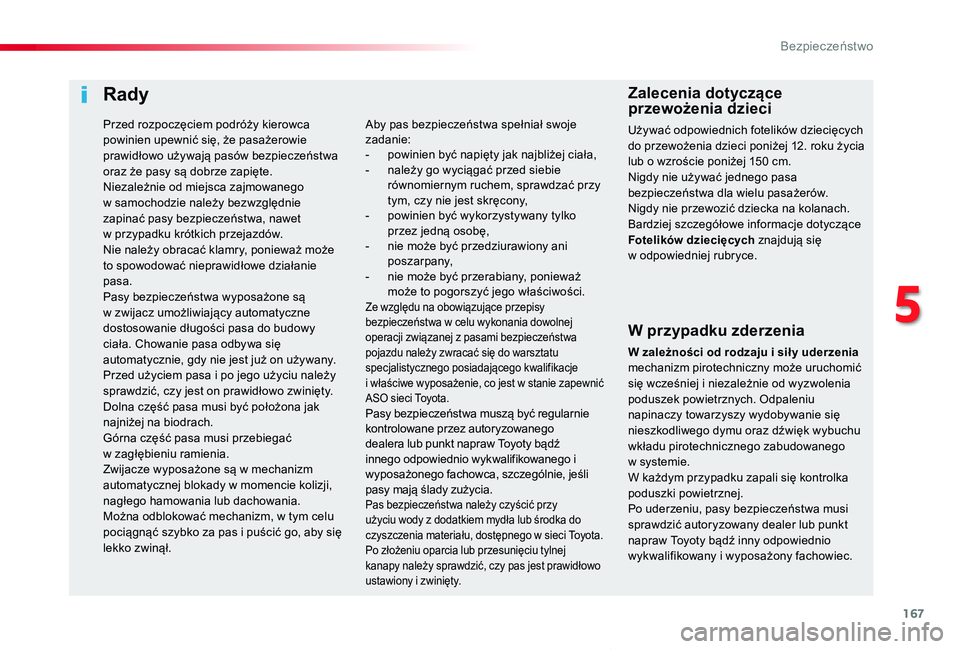 TOYOTA PROACE VERSO 2020 Instrukcja obsługi (in Polish) 167
Proace-Verso_pl_Chap05_securite_ed01-2019
Rady
W przypadku zderzenia
W zależności od rodzaju i sił y uderzenia mechanizm pirotechniczny może uruchomić się wcześniej i niezależnie od wyzwol TOYOTA PROACE VERSO 2020 Instrukcja obsługi (in Polish) 167
Proace-Verso_pl_Chap05_securite_ed01-2019
Rady
W przypadku zderzenia
W zależności od rodzaju i sił y uderzenia mechanizm pirotechniczny może uruchomić się wcześniej i niezależnie od wyzwol