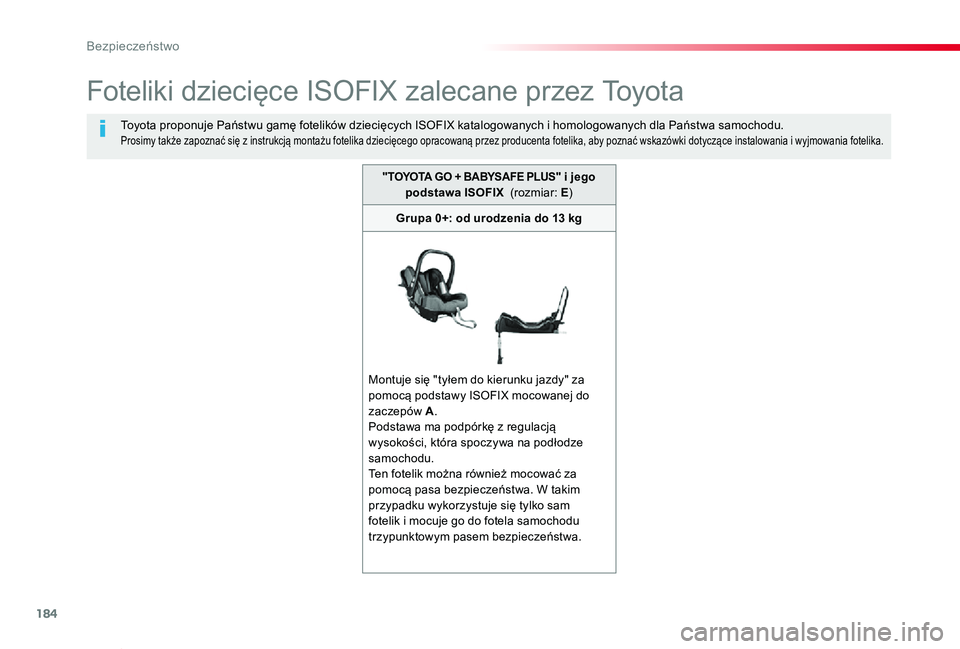 TOYOTA PROACE VERSO 2020 Instrukcja obsługi (in Polish) 184
Proace-Verso_pl_Chap05_securite_ed01-2019
Foteliki dziecięce ISOFIX zalecane przez Toyota
Toyota proponuje Państwu gamę fotelików dziecięcych ISOFIX katalogowanych i homologowanych dla Państ TOYOTA PROACE VERSO 2020 Instrukcja obsługi (in Polish) 184
Proace-Verso_pl_Chap05_securite_ed01-2019
Foteliki dziecięce ISOFIX zalecane przez Toyota
Toyota proponuje Państwu gamę fotelików dziecięcych ISOFIX katalogowanych i homologowanych dla Państ