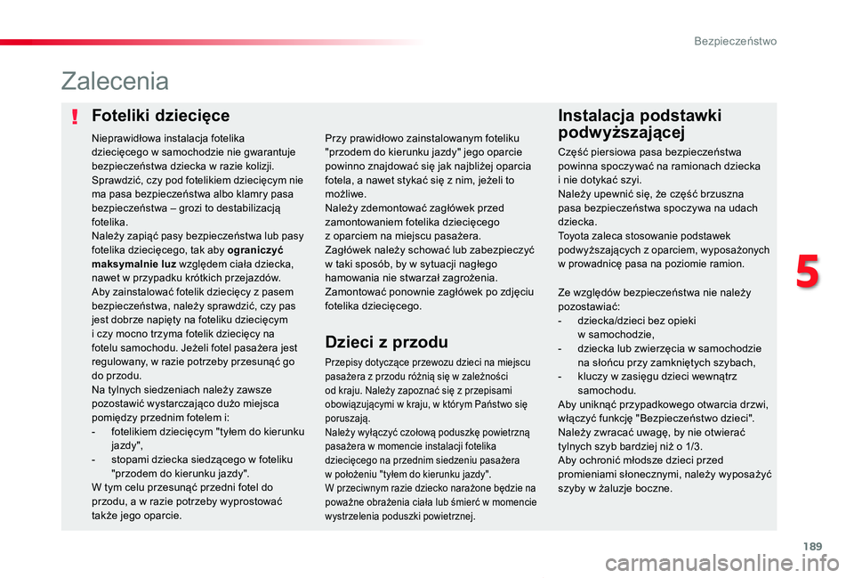 TOYOTA PROACE VERSO 2020 Instrukcja obsługi (in Polish) 189
Proace-Verso_pl_Chap05_securite_ed01-2019
Foteliki dziecięceInstalacja podstawki
podwyższającej
Zalecenia
Przepisy dotyczące przewozu dzieci na miejscu pasażera z przodu różnią się w zal TOYOTA PROACE VERSO 2020 Instrukcja obsługi (in Polish) 189
Proace-Verso_pl_Chap05_securite_ed01-2019
Foteliki dziecięceInstalacja podstawki
podwyższającej
Zalecenia
Przepisy dotyczące przewozu dzieci na miejscu pasażera z przodu różnią się w zal