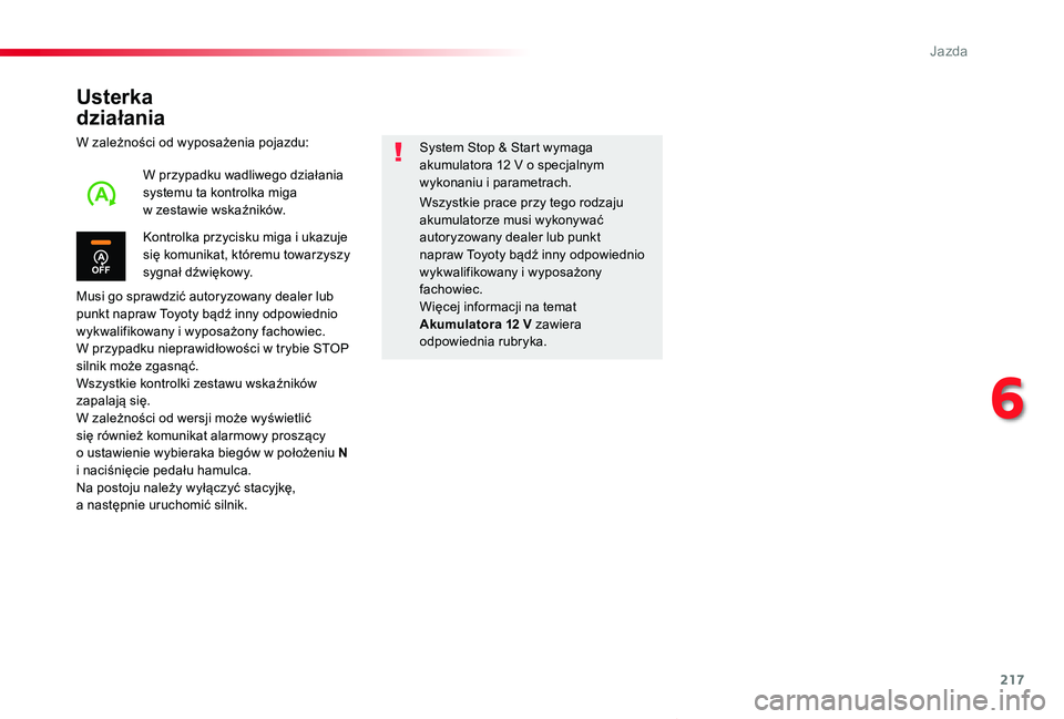 TOYOTA PROACE VERSO 2020 Instrukcja obsługi (in Polish) 217
Proace-Verso_pl_Chap06_conduite_ed01-2019
Usterka
działania
W zależności od wyposażenia pojazdu:
Musi go sprawdzić autoryzowany dealer lub punkt napraw Toyoty bądź inny odpowiednio wykwal TOYOTA PROACE VERSO 2020 Instrukcja obsługi (in Polish) 217
Proace-Verso_pl_Chap06_conduite_ed01-2019
Usterka
działania
W zależności od wyposażenia pojazdu:
Musi go sprawdzić autoryzowany dealer lub punkt napraw Toyoty bądź inny odpowiednio wykwal