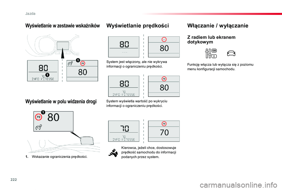 TOYOTA PROACE VERSO 2020 Instrukcja obsługi (in Polish) 222
Proace-Verso_pl_Chap06_conduite_ed01-2019
System jest włączony, ale nie wykrywa informacji o ograniczeniu prędkości.
Kierowca, jeżeli chce, dostosowuje prędkość samochodu do informacji pod TOYOTA PROACE VERSO 2020 Instrukcja obsługi (in Polish) 222
Proace-Verso_pl_Chap06_conduite_ed01-2019
System jest włączony, ale nie wykrywa informacji o ograniczeniu prędkości.
Kierowca, jeżeli chce, dostosowuje prędkość samochodu do informacji pod