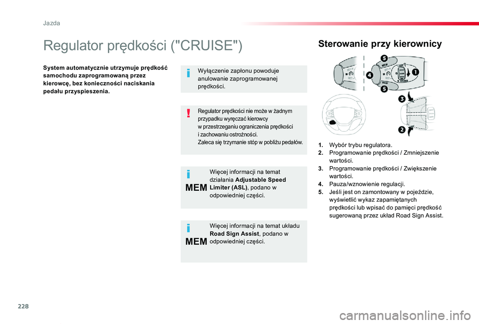 TOYOTA PROACE VERSO 2020 Instrukcja obsługi (in Polish) 228
MEM
MEM
Proace-Verso_pl_Chap06_conduite_ed01-2019
Regulator prędkości ("CRUISE")
System automatycznie utrzymuje prędkość samochodu zaprogramowaną przez kierowcę, bez konieczności n TOYOTA PROACE VERSO 2020 Instrukcja obsługi (in Polish) 228
MEM
MEM
Proace-Verso_pl_Chap06_conduite_ed01-2019
Regulator prędkości ("CRUISE")
System automatycznie utrzymuje prędkość samochodu zaprogramowaną przez kierowcę, bez konieczności n