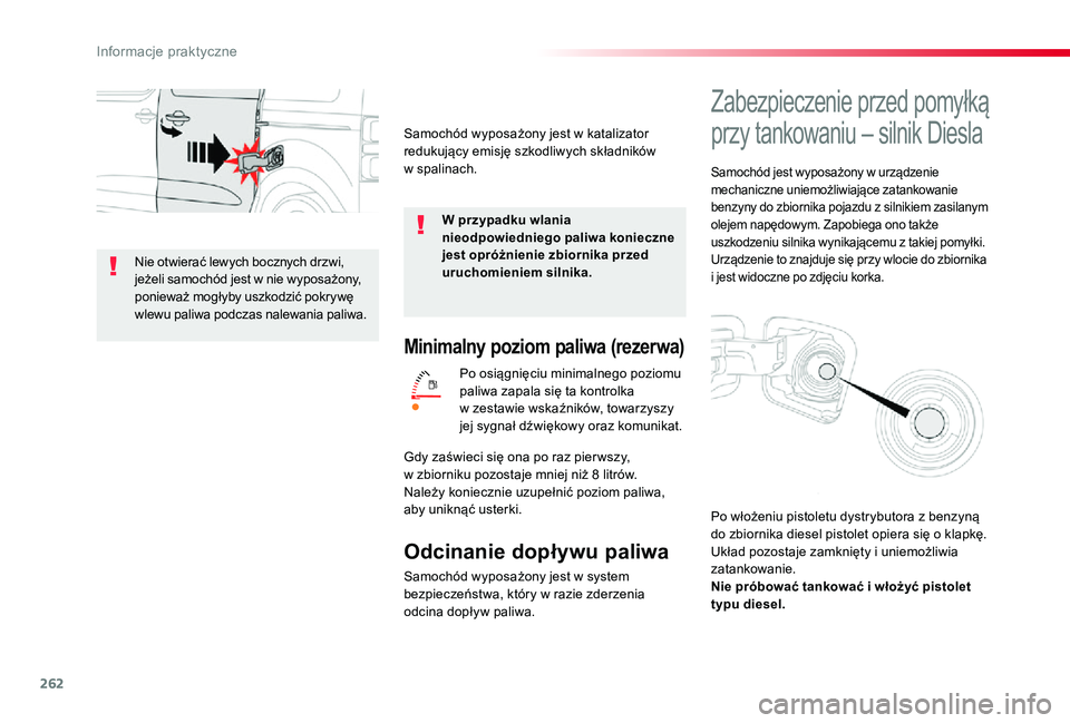 TOYOTA PROACE VERSO 2020 Instrukcja obsługi (in Polish) 262
Minimalny poziom paliwa (rezerwa)
Po osiągnięciu minimalnego poziomu paliwa zapala się ta kontrolka w zestawie wskaźników, towarzyszy jej sygnał dźwiękowy oraz komunikat.
Odcinanie dopływ TOYOTA PROACE VERSO 2020 Instrukcja obsługi (in Polish) 262
Minimalny poziom paliwa (rezerwa)
Po osiągnięciu minimalnego poziomu paliwa zapala się ta kontrolka w zestawie wskaźników, towarzyszy jej sygnał dźwiękowy oraz komunikat.
Odcinanie dopływ