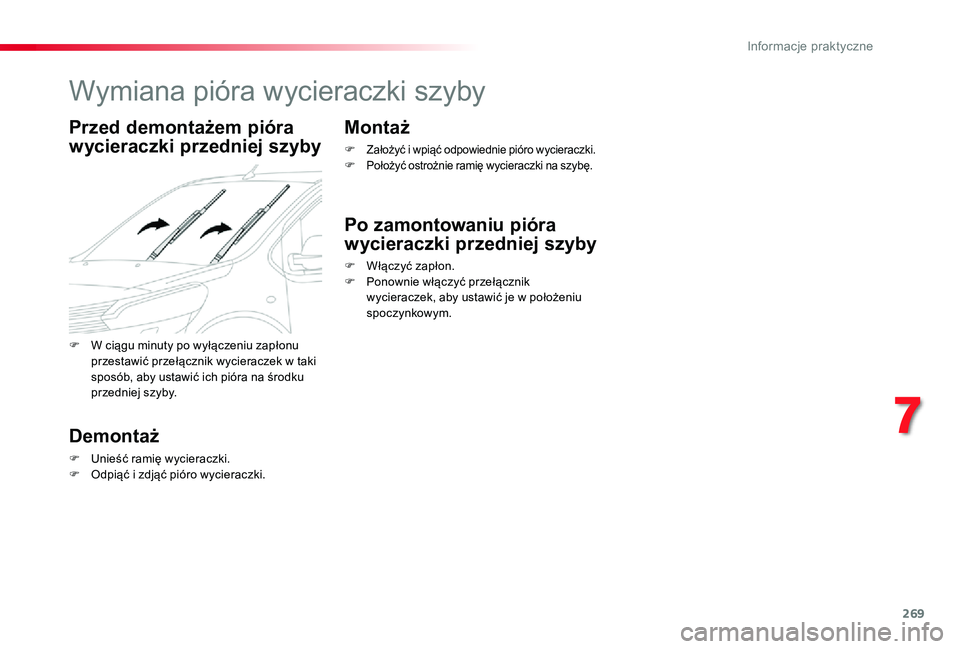 TOYOTA PROACE VERSO 2020 Instrukcja obsługi (in Polish) 269
Wymiana pióra wycieraczki szyby
Przed demontażem pióra
wycieraczki przedniej szyby
Demontaż
F Unieść ramię wycieraczki.F Odpiąć i zdjąć pióro wycieraczki.
Montaż
F Założyć i wpią TOYOTA PROACE VERSO 2020 Instrukcja obsługi (in Polish) 269
Wymiana pióra wycieraczki szyby
Przed demontażem pióra
wycieraczki przedniej szyby
Demontaż
F Unieść ramię wycieraczki.F Odpiąć i zdjąć pióro wycieraczki.
Montaż
F Założyć i wpią