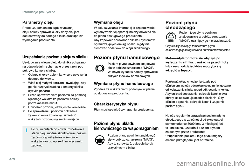 TOYOTA PROACE VERSO 2020 Instrukcja obsługi (in Polish) 274
Parametry oleju
Przed uzupełnieniem bądź wymianą oleju należy sprawdzić, czy dany olej jest dostosowany do danego silnika oraz spełnia wymagania producenta.
Uzupełnianie poziomu oleju w si TOYOTA PROACE VERSO 2020 Instrukcja obsługi (in Polish) 274
Parametry oleju
Przed uzupełnieniem bądź wymianą oleju należy sprawdzić, czy dany olej jest dostosowany do danego silnika oraz spełnia wymagania producenta.
Uzupełnianie poziomu oleju w si