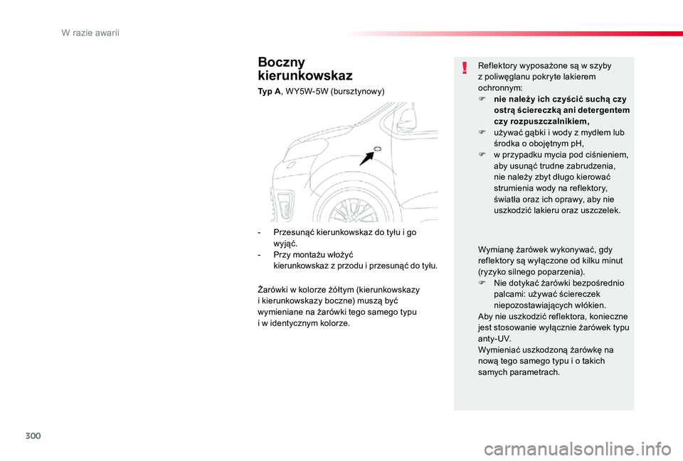 TOYOTA PROACE VERSO 2020 Instrukcja obsługi (in Polish) 300
Proace-Verso_pl_Chap08_En-cas-de-panne_ed01-2019
Boczny
kierunkowskaz
Ty p A, W Y5W-5W (bursztynowy)
Reflektory wyposażone są w szyby z poliwęglanu pokryte lakierem ochronnym:F nie należy i TOYOTA PROACE VERSO 2020 Instrukcja obsługi (in Polish) 300
Proace-Verso_pl_Chap08_En-cas-de-panne_ed01-2019
Boczny
kierunkowskaz
Ty p A, W Y5W-5W (bursztynowy)
Reflektory wyposażone są w szyby z poliwęglanu pokryte lakierem ochronnym:F nie należy i