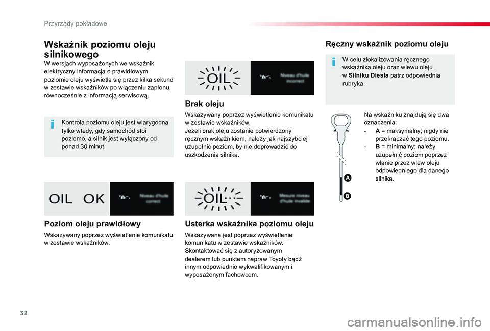 TOYOTA PROACE VERSO 2020 Instrukcja obsługi (in Polish) 32
Proace-Verso_pl_Chap01_instruments-de-bord_ed01-2019
Wskaźnik poziomu oleju
silnikowego
W wersjach wyposażonych we wskaźnik elektryczny informacja o prawidłowym poziomie oleju wyświetla się TOYOTA PROACE VERSO 2020 Instrukcja obsługi (in Polish) 32
Proace-Verso_pl_Chap01_instruments-de-bord_ed01-2019
Wskaźnik poziomu oleju
silnikowego
W wersjach wyposażonych we wskaźnik elektryczny informacja o prawidłowym poziomie oleju wyświetla się
