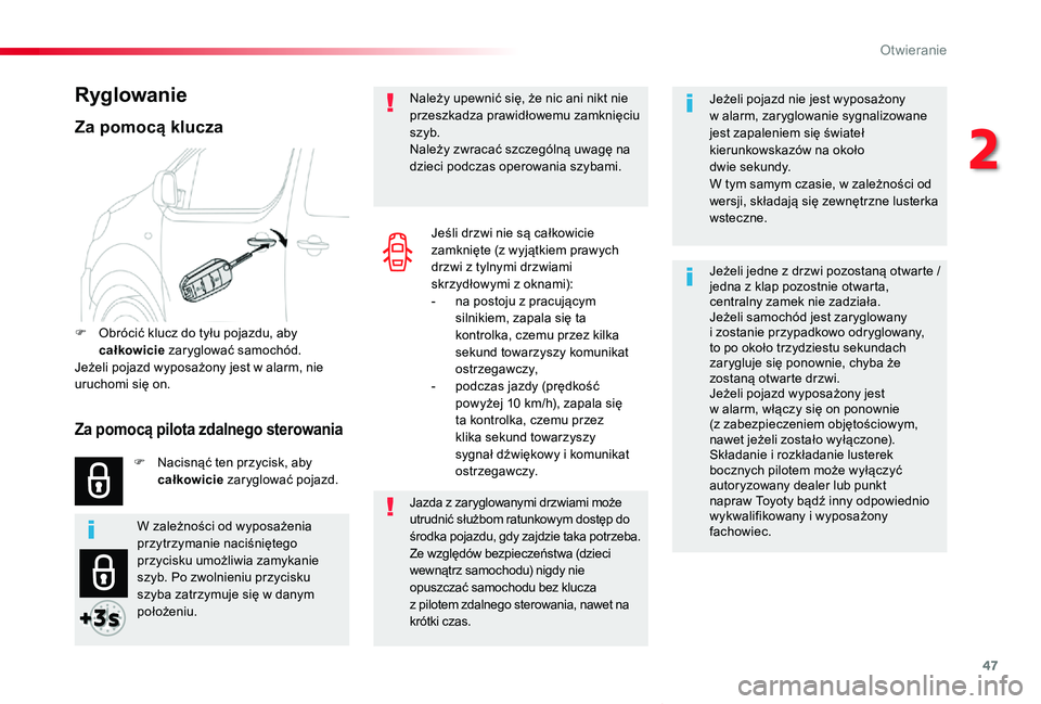 TOYOTA PROACE VERSO 2020 Instrukcja obsługi (in Polish) 47
Proace-Verso_pl_Chap02_ouvertures_ed01-2019
Jeżeli pojazd nie jest wyposażony w alarm, zaryglowanie sygnalizowane jest zapaleniem się świateł kierunkowskazów na około dwie sekundy.W tym sam TOYOTA PROACE VERSO 2020 Instrukcja obsługi (in Polish) 47
Proace-Verso_pl_Chap02_ouvertures_ed01-2019
Jeżeli pojazd nie jest wyposażony w alarm, zaryglowanie sygnalizowane jest zapaleniem się świateł kierunkowskazów na około dwie sekundy.W tym sam