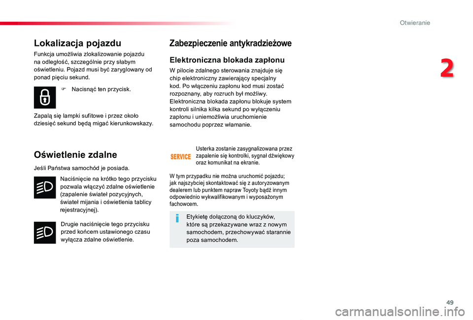 TOYOTA PROACE VERSO 2020 Instrukcja obsługi (in Polish) 49
Proace-Verso_pl_Chap02_ouvertures_ed01-2019
Elektroniczna blokada zapłonu
W pilocie zdalnego sterowania znajduje się chip elektroniczny zawierający specjalny kod. Po włączeniu zapłonu kod mus TOYOTA PROACE VERSO 2020 Instrukcja obsługi (in Polish) 49
Proace-Verso_pl_Chap02_ouvertures_ed01-2019
Elektroniczna blokada zapłonu
W pilocie zdalnego sterowania znajduje się chip elektroniczny zawierający specjalny kod. Po włączeniu zapłonu kod mus