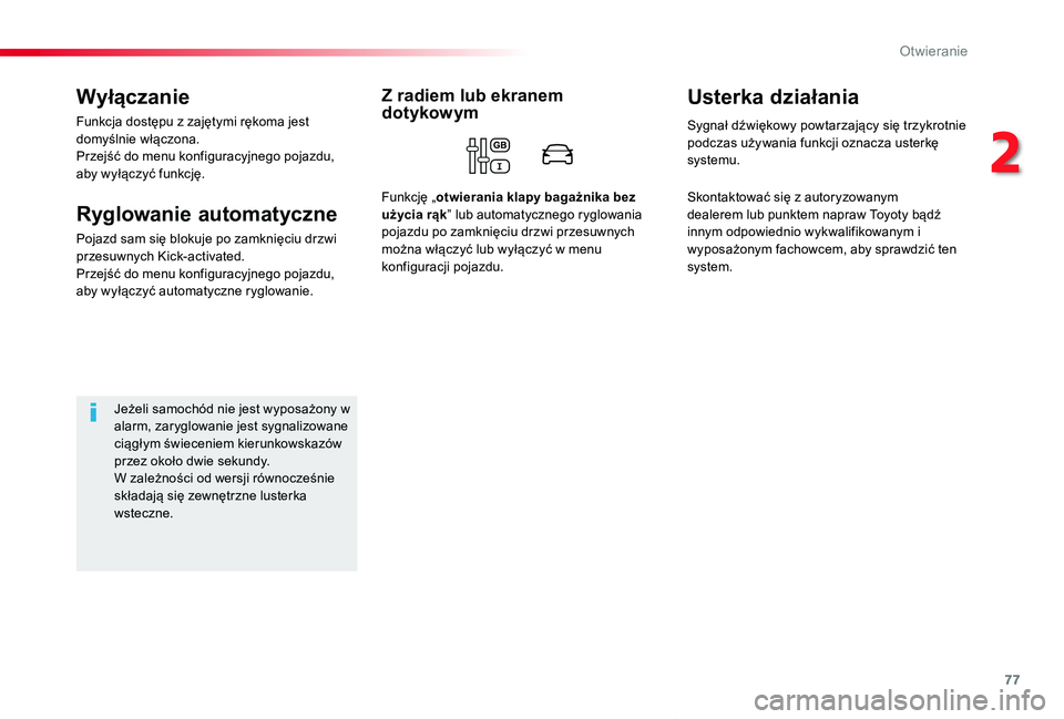 TOYOTA PROACE VERSO 2020 Instrukcja obsługi (in Polish) 77
Proace-Verso_pl_Chap02_ouvertures_ed01-2019
Wyłączanie
Funkcja dostępu z zajętymi rękoma jest domyślnie włączona.Przejść do menu konfiguracyjnego pojazdu, aby wyłączyć funkcję.
Ryglow TOYOTA PROACE VERSO 2020 Instrukcja obsługi (in Polish) 77
Proace-Verso_pl_Chap02_ouvertures_ed01-2019
Wyłączanie
Funkcja dostępu z zajętymi rękoma jest domyślnie włączona.Przejść do menu konfiguracyjnego pojazdu, aby wyłączyć funkcję.
Ryglow