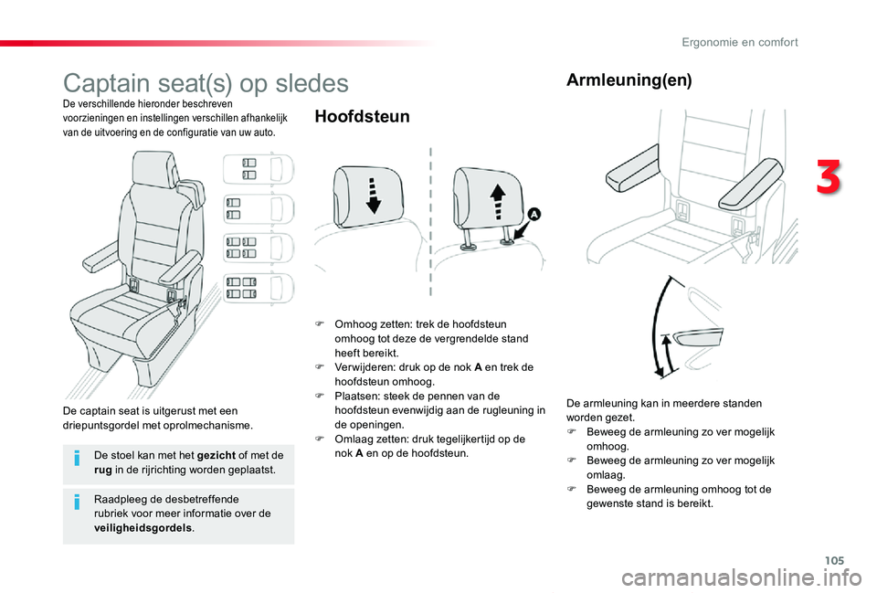TOYOTA PROACE VERSO 2020  Instructieboekje (in Dutch) 105
ProaceVerso_nl_Chap03_ergonomie-et-confort_ed2019_V02
Captain seat(s) op sledes
De verschillende hieronder beschreven voorzieningen en instellingen verschillen afhankelijk van de uitvoering en de 