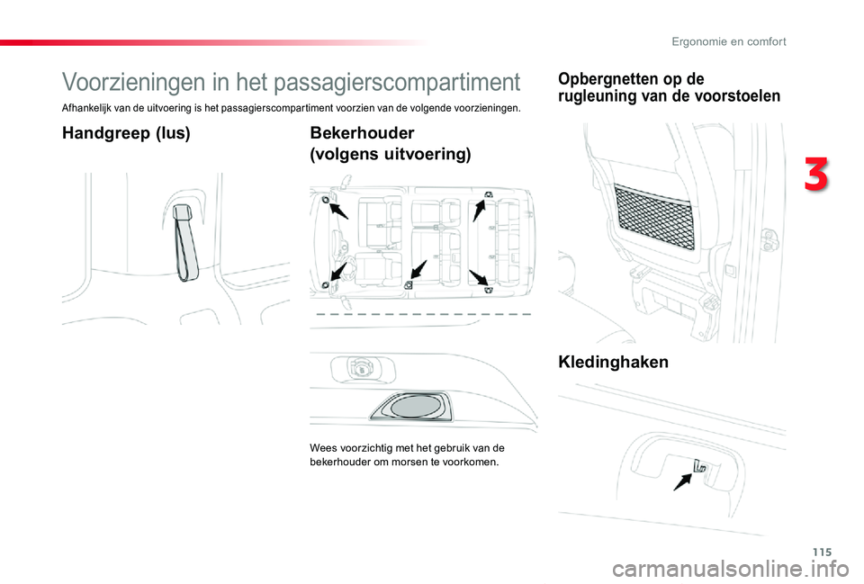TOYOTA PROACE VERSO 2020  Instructieboekje (in Dutch) 115
ProaceVerso_nl_Chap03_ergonomie-et-confort_ed2019_V02
Voorzieningen in het passagierscompartiment
Afhankelijk van de uitvoering is het passagierscompartiment voorzien van de volgende voorzieningen