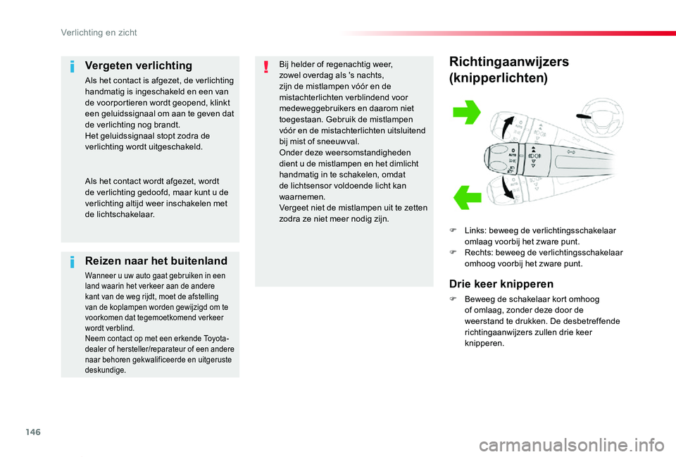 TOYOTA PROACE VERSO 2020 Instructieboekje (in Dutch) 146
ProaceVerso_nl_Chap04_eclairage-et-visibilite_ed2019_V02
Richtingaanwijzers
(knipperlichten)
F Links: beweeg de verlichtingsschakelaar omlaag voorbij het zware punt.F Rechts: beweeg de verlichting TOYOTA PROACE VERSO 2020 Instructieboekje (in Dutch) 146
ProaceVerso_nl_Chap04_eclairage-et-visibilite_ed2019_V02
Richtingaanwijzers
(knipperlichten)
F Links: beweeg de verlichtingsschakelaar omlaag voorbij het zware punt.F Rechts: beweeg de verlichting