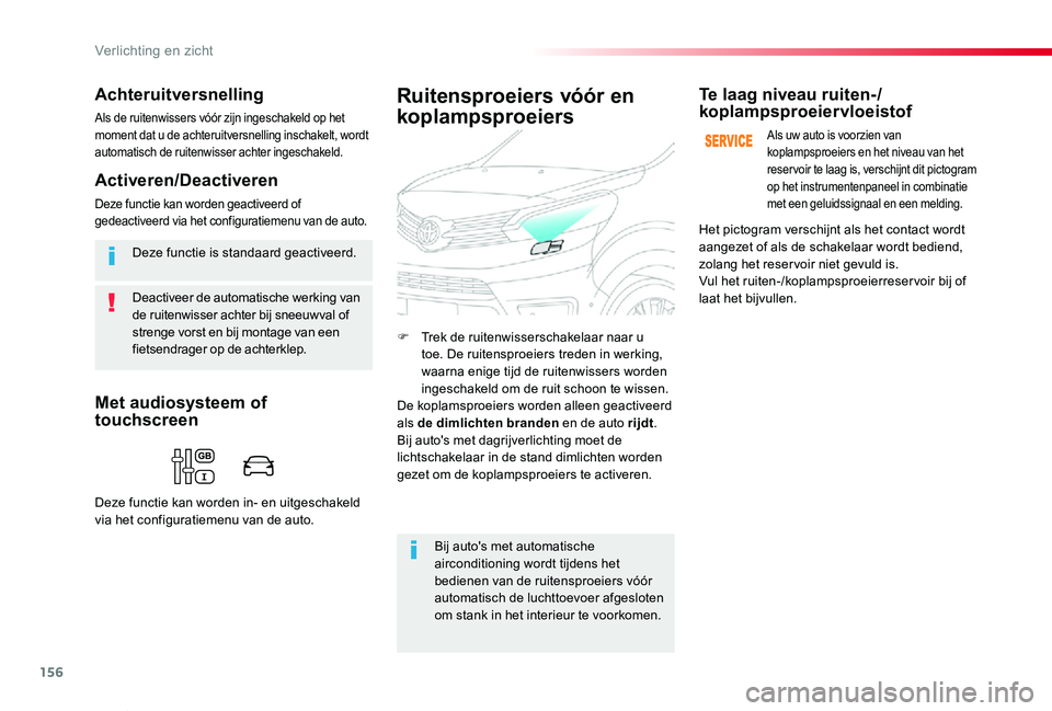 TOYOTA PROACE VERSO 2020 Instructieboekje (in Dutch) 156
ProaceVerso_nl_Chap04_eclairage-et-visibilite_ed2019_V02
Deactiveer de automatische werking van de ruitenwisser achter bij sneeuwval of strenge vorst en bij montage van een fietsendrager op de ach TOYOTA PROACE VERSO 2020 Instructieboekje (in Dutch) 156
ProaceVerso_nl_Chap04_eclairage-et-visibilite_ed2019_V02
Deactiveer de automatische werking van de ruitenwisser achter bij sneeuwval of strenge vorst en bij montage van een fietsendrager op de ach