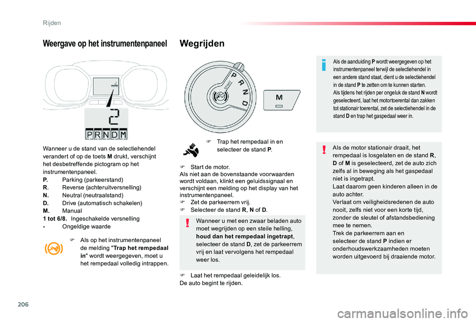TOYOTA PROACE VERSO 2020 Instructieboekje (in Dutch) 206
ProaceVerso_nl_Chap06_conduite_ed2019_V02
Wanneer u de stand van de selectiehendel verandert of op de toets M drukt, verschijnt het desbetreffende pictogram op het instrumentenpaneel.P. Parking (p TOYOTA PROACE VERSO 2020 Instructieboekje (in Dutch) 206
ProaceVerso_nl_Chap06_conduite_ed2019_V02
Wanneer u de stand van de selectiehendel verandert of op de toets M drukt, verschijnt het desbetreffende pictogram op het instrumentenpaneel.P. Parking (p