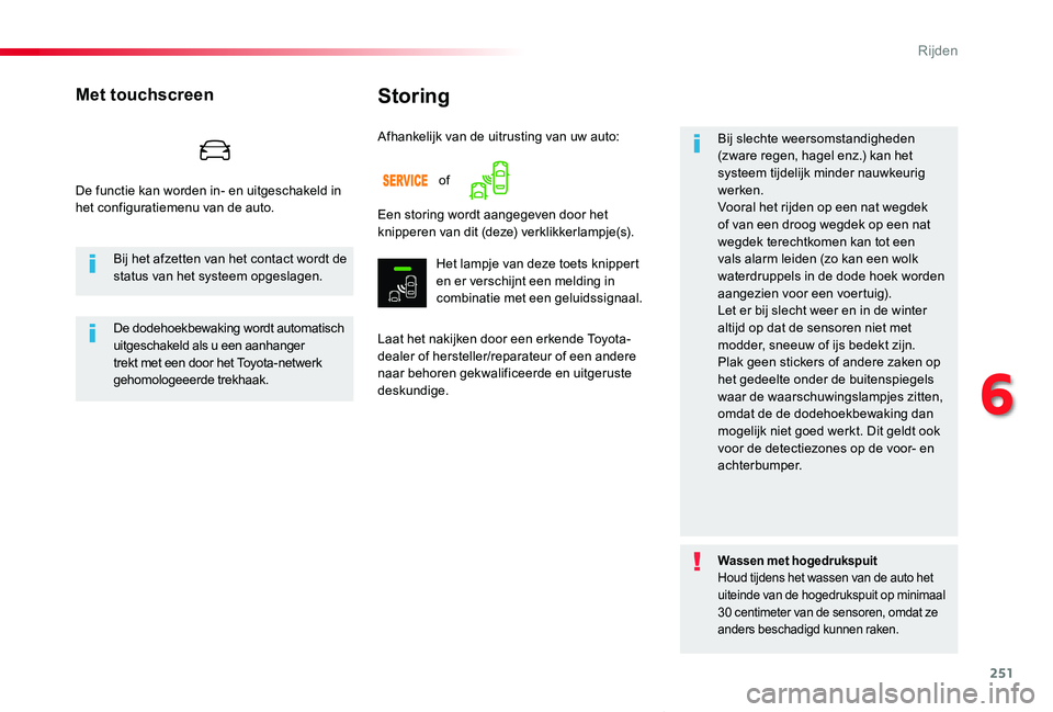 TOYOTA PROACE VERSO 2020 Instructieboekje (in Dutch) 251
ProaceVerso_nl_Chap06_conduite_ed2019_V02
Storing
Laat het nakijken door een erkende Toyota-dealer of hersteller/reparateur of een andere naar behoren gekwalificeerde en uitgeruste deskundige.
Bij TOYOTA PROACE VERSO 2020 Instructieboekje (in Dutch) 251
ProaceVerso_nl_Chap06_conduite_ed2019_V02
Storing
Laat het nakijken door een erkende Toyota-dealer of hersteller/reparateur of een andere naar behoren gekwalificeerde en uitgeruste deskundige.
Bij