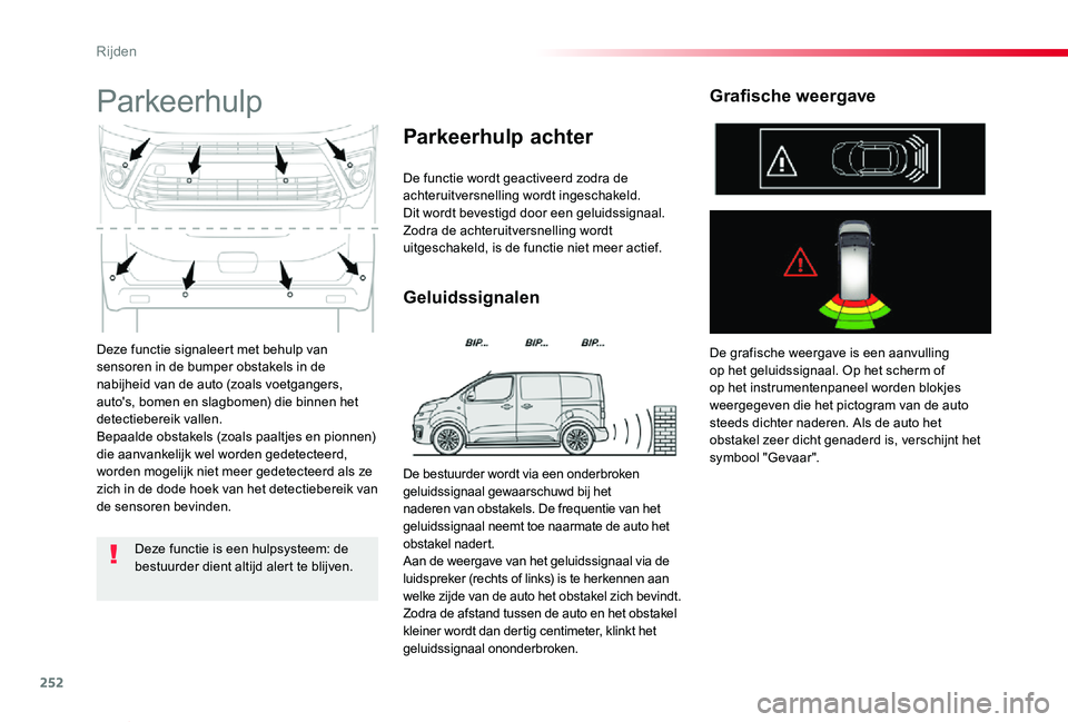 TOYOTA PROACE VERSO 2020 Instructieboekje (in Dutch) 252
ProaceVerso_nl_Chap06_conduite_ed2019_V02
Deze functie signaleert met behulp van sensoren in de bumper obstakels in de nabijheid van de auto (zoals voetgangers, auto's, bomen en slagbomen) die TOYOTA PROACE VERSO 2020 Instructieboekje (in Dutch) 252
ProaceVerso_nl_Chap06_conduite_ed2019_V02
Deze functie signaleert met behulp van sensoren in de bumper obstakels in de nabijheid van de auto (zoals voetgangers, auto's, bomen en slagbomen) die