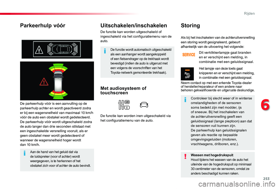 TOYOTA PROACE VERSO 2020 Instructieboekje (in Dutch) 253
ProaceVerso_nl_Chap06_conduite_ed2019_V02
Parkeerhulp vóór
De parkeerhulp vóór is een aanvulling op de parkeerhulp achter en wordt geactiveerd zodra er bij een wagensnelheid van maximaal 10 km TOYOTA PROACE VERSO 2020 Instructieboekje (in Dutch) 253
ProaceVerso_nl_Chap06_conduite_ed2019_V02
Parkeerhulp vóór
De parkeerhulp vóór is een aanvulling op de parkeerhulp achter en wordt geactiveerd zodra er bij een wagensnelheid van maximaal 10 km