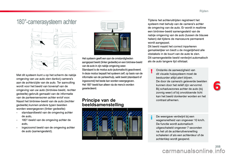 TOYOTA PROACE VERSO 2020 Instructieboekje (in Dutch) 255
ProaceVerso_nl_Chap06_conduite_ed2019_V02
180°-camerasysteem achter
Met dit systeem kunt u op het scherm de nabije omgeving van uw auto zien dankzij camera's aan de achterzijde van de auto. T TOYOTA PROACE VERSO 2020 Instructieboekje (in Dutch) 255
ProaceVerso_nl_Chap06_conduite_ed2019_V02
180°-camerasysteem achter
Met dit systeem kunt u op het scherm de nabije omgeving van uw auto zien dankzij camera's aan de achterzijde van de auto. T