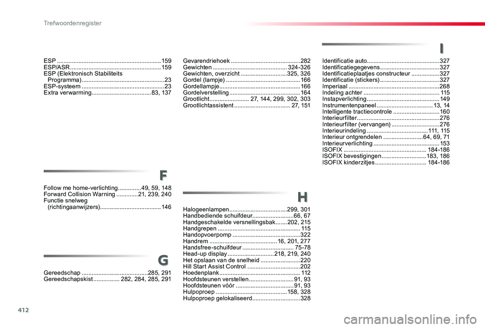 TOYOTA PROACE VERSO 2020  Instructieboekje (in Dutch) 412
ProaceVerso_nl_Chap11_index-alpha_ed2019_V02
f
Identificatie auto............................................327Identificatiegegevens ....................................327Identificatieplaatjes c