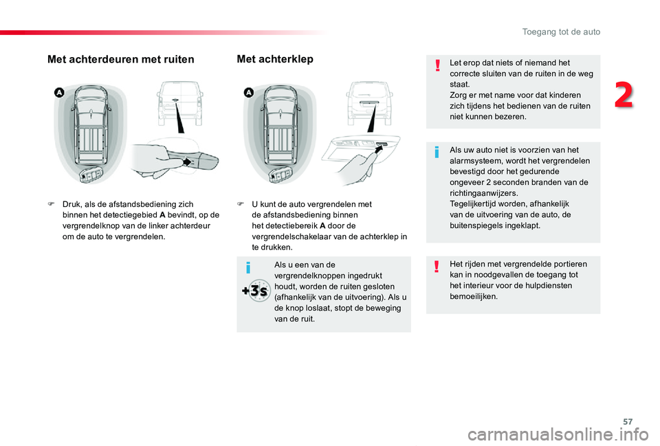 TOYOTA PROACE VERSO 2020 Instructieboekje (in Dutch) 57
ProaceVerso_nl_Chap02_ouvertures_ed2019_V02
Let erop dat niets of niemand het correcte sluiten van de ruiten in de weg staat.Zorg er met name voor dat kinderen zich tijdens het bedienen van de ruit TOYOTA PROACE VERSO 2020 Instructieboekje (in Dutch) 57
ProaceVerso_nl_Chap02_ouvertures_ed2019_V02
Let erop dat niets of niemand het correcte sluiten van de ruiten in de weg staat.Zorg er met name voor dat kinderen zich tijdens het bedienen van de ruit