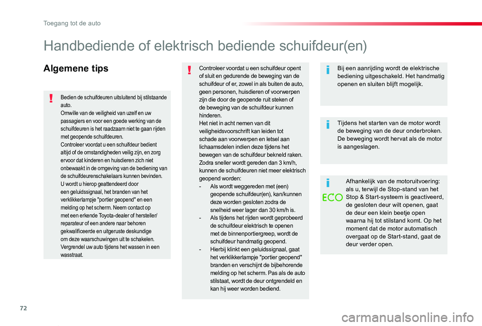 TOYOTA PROACE VERSO 2020 Instructieboekje (in Dutch) 72
ProaceVerso_nl_Chap02_ouvertures_ed2019_V02
Algemene tipsControleer voordat u een schuifdeur opent of sluit en gedurende de beweging van de schuifdeur of er, zowel in als buiten de auto, geen perso TOYOTA PROACE VERSO 2020 Instructieboekje (in Dutch) 72
ProaceVerso_nl_Chap02_ouvertures_ed2019_V02
Algemene tipsControleer voordat u een schuifdeur opent of sluit en gedurende de beweging van de schuifdeur of er, zowel in als buiten de auto, geen perso