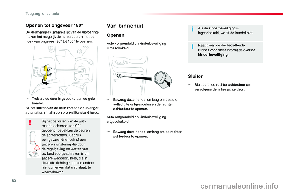 TOYOTA PROACE VERSO 2020 Instructieboekje (in Dutch) 80
ProaceVerso_nl_Chap02_ouvertures_ed2019_V02
Als de kinderbeveiliging is ingeschakeld, werkt de hendel niet.
Raadpleeg de desbetreffende rubriek voor meer informatie over de kinderbeveiliging.
Van b TOYOTA PROACE VERSO 2020 Instructieboekje (in Dutch) 80
ProaceVerso_nl_Chap02_ouvertures_ed2019_V02
Als de kinderbeveiliging is ingeschakeld, werkt de hendel niet.
Raadpleeg de desbetreffende rubriek voor meer informatie over de kinderbeveiliging.
Van b