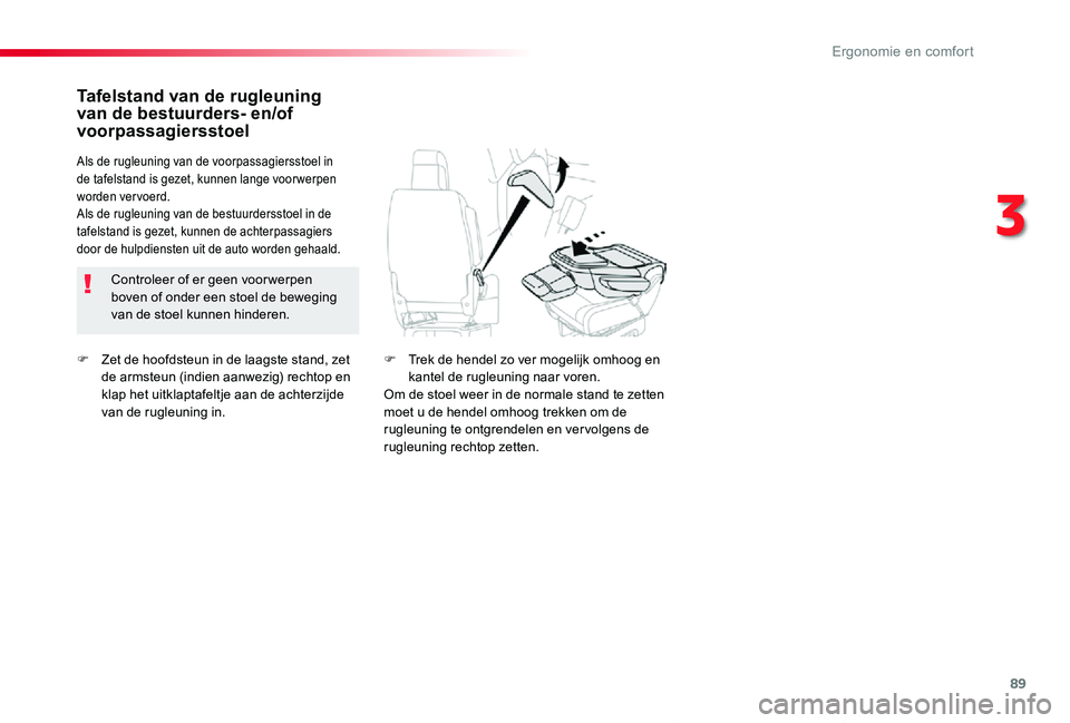 TOYOTA PROACE VERSO 2020 Instructieboekje (in Dutch) 89
ProaceVerso_nl_Chap03_ergonomie-et-confort_ed2019_V02
F Zet de hoofdsteun in de laagste stand, zet de armsteun (indien aanwezig) rechtop en klap het uitklaptafeltje aan de achterzijde van de rugleu TOYOTA PROACE VERSO 2020 Instructieboekje (in Dutch) 89
ProaceVerso_nl_Chap03_ergonomie-et-confort_ed2019_V02
F Zet de hoofdsteun in de laagste stand, zet de armsteun (indien aanwezig) rechtop en klap het uitklaptafeltje aan de achterzijde van de rugleu