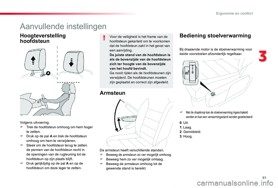 TOYOTA PROACE VERSO 2020  Instructieboekje (in Dutch) 91
ProaceVerso_nl_Chap03_ergonomie-et-confort_ed2019_V02
Bij draaiende motor is de stoelver warming voor beide voorstoelen afzonderlijk regelbaar.
Bediening stoelverwarming
Volgens uitvoering.F Trek d