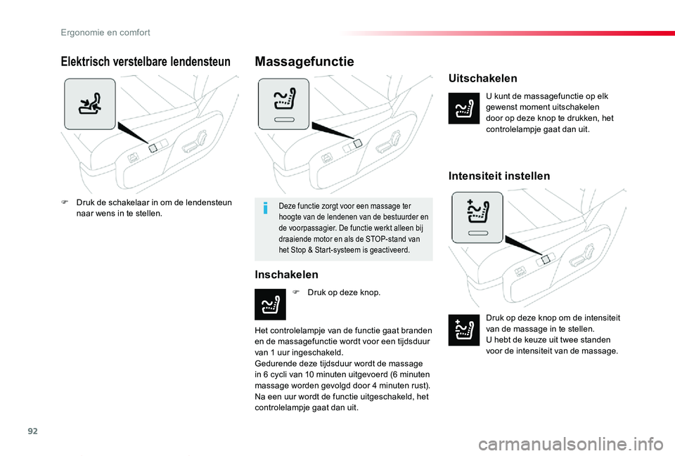 TOYOTA PROACE VERSO 2020  Instructieboekje (in Dutch) 92
ProaceVerso_nl_Chap03_ergonomie-et-confort_ed2019_V02
Elektrisch verstelbare lendensteun
U kunt de massagefunctie op elk gewenst moment uitschakelen door op deze knop te drukken, het controlelampje
