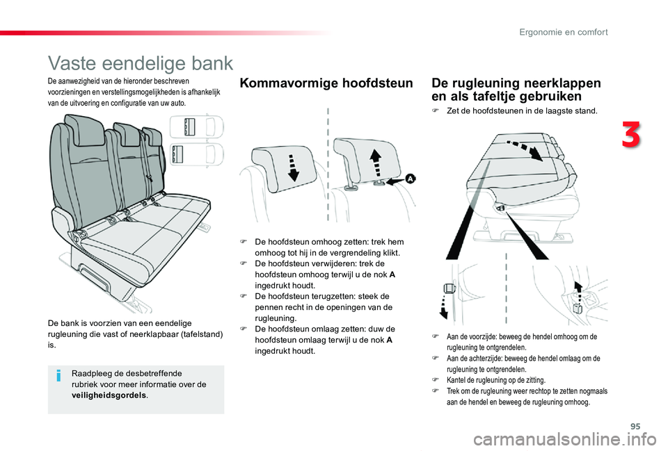 TOYOTA PROACE VERSO 2020  Instructieboekje (in Dutch) 95
ProaceVerso_nl_Chap03_ergonomie-et-confort_ed2019_V02
Vaste eendelige bank
F De hoofdsteun omhoog zetten: trek hem omhoog tot hij in de vergrendeling klikt.F De hoofdsteun ver wijderen: trek de hoo