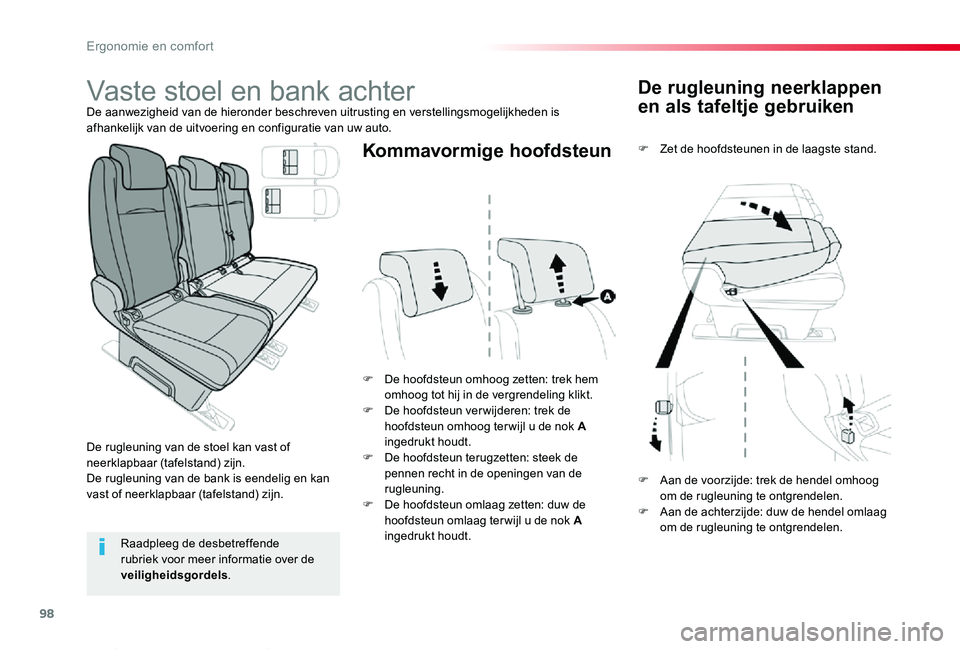 TOYOTA PROACE VERSO 2020  Instructieboekje (in Dutch) 98
ProaceVerso_nl_Chap03_ergonomie-et-confort_ed2019_V02
De rugleuning neerklappen 
en als tafeltje gebruiken
F Zet de hoofdsteunen in de laagste stand.
F De hoofdsteun omhoog zetten: trek hem omhoog 