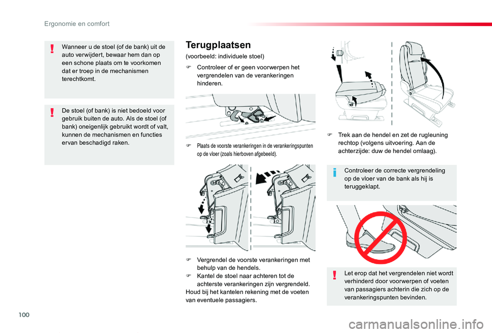 TOYOTA PROACE VERSO 2020  Instructieboekje (in Dutch) 100
ProaceVerso_nl_Chap03_ergonomie-et-confort_ed2019_V02
Controleer de correcte vergrendeling op de vloer van de bank als hij is teruggeklapt.
Let erop dat het vergrendelen niet wordt verhinderd door