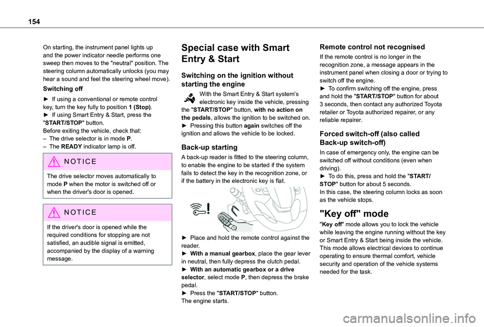 TOYOTA PROACE VERSO 2021  Owners Manual 154
On starting, the instrument panel lights up and the power indicator needle performs one sweep then moves to the "neutral" position. The steering column automatically unlocks (you may hear 