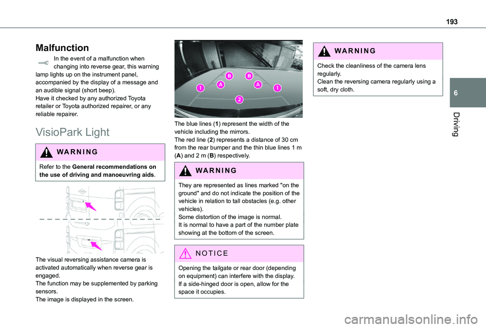 TOYOTA PROACE VERSO 2021  Owners Manual 193
Driving
6
Malfunction
In the event of a malfunction when changing into reverse gear, this warning lamp lights up on the instrument panel, accompanied by the display of a message and an audible sig