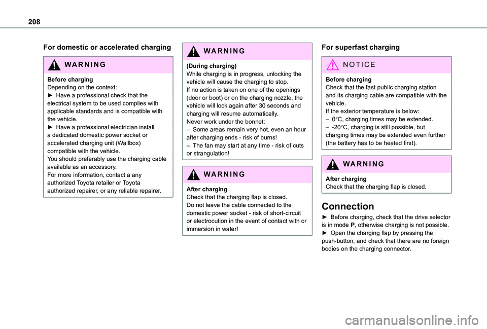 TOYOTA PROACE VERSO 2021  Owners Manual 208
For domestic or accelerated charging
WARNI NG
Before chargingDepending on the context:► Have a professional check that the electrical system to be used complies with applicable standards and is 