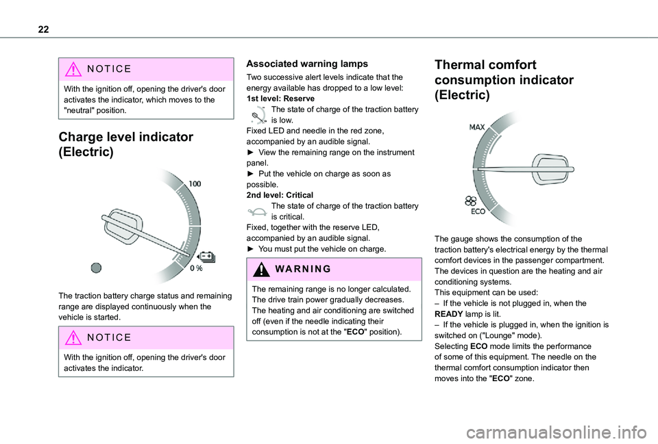 TOYOTA PROACE VERSO 2021 Owners Manual 22
NOTIC E
With the ignition off, opening the driver's door activates the indicator, which moves to the "neutral" position.
Charge level indicator
(Electric)
The traction battery charg TOYOTA PROACE VERSO 2021 Owners Manual 22
NOTIC E
With the ignition off, opening the driver's door activates the indicator, which moves to the "neutral" position.
Charge level indicator
(Electric)
The traction battery charg