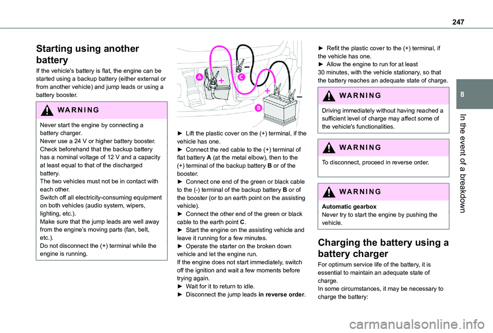 TOYOTA PROACE VERSO 2021  Owners Manual 247
In the event of a breakdown
8
Starting using another 
battery
If the vehicle's battery is flat, the engine can be started using a backup battery (either external or from another vehicle) and j