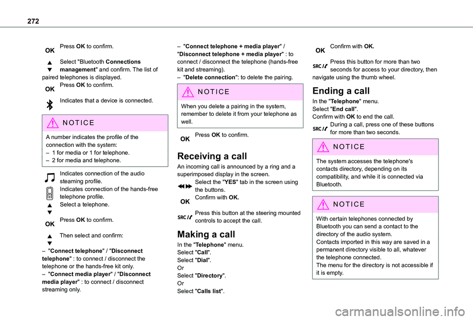 TOYOTA PROACE VERSO 2021  Owners Manual 272
Press OK to confirm. 
Select "Bluetooth Connections management" and confirm. The list of paired telephones is displayed.Press OK to confirm. 
Indicates that a device is connected. 
NOTIC E
